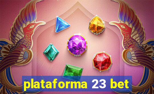 plataforma 23 bet